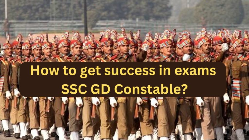 How to get success in exams for SSC GD Constable?