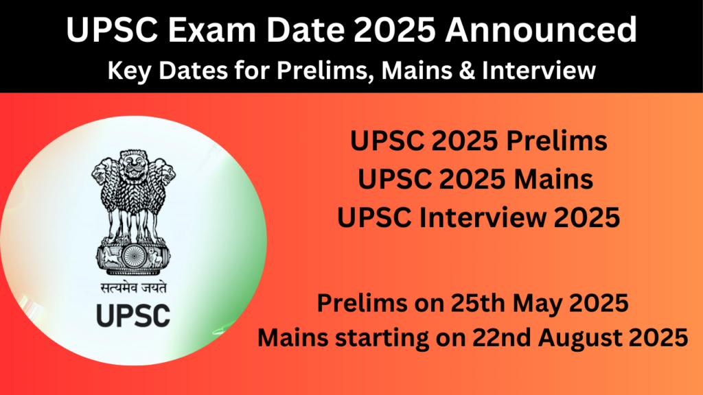 UPSC Exam Date 2025 Announced, Key Dates for Prelims, Mains & Interview